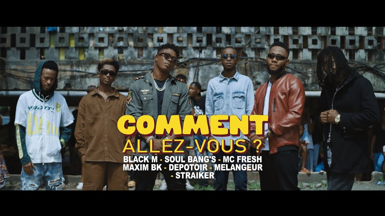 Black M ft. Soul Bang’s, MC Fresh, Maxim BK, Depotoir, Mélangeur, Straiker – Comment allez-vous ?